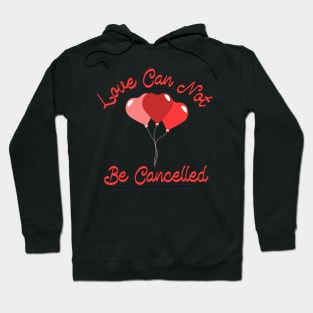 Love Can Not be Cancelled Hoodie